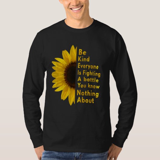 Be Kind Everyone You Meet Is Fighting A Battle Sun T-shirt (Voorkant)