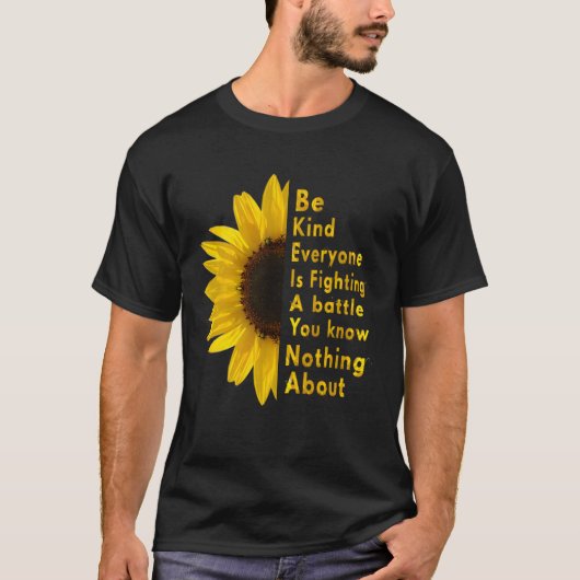 Be Kind Everyone You Meet Is Fighting A Battle Sun T-shirt (Voorkant)