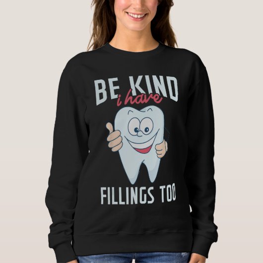 Be Kind I Have Fillings Too  Tooth Dental Hygienis Trui (Voorkant)