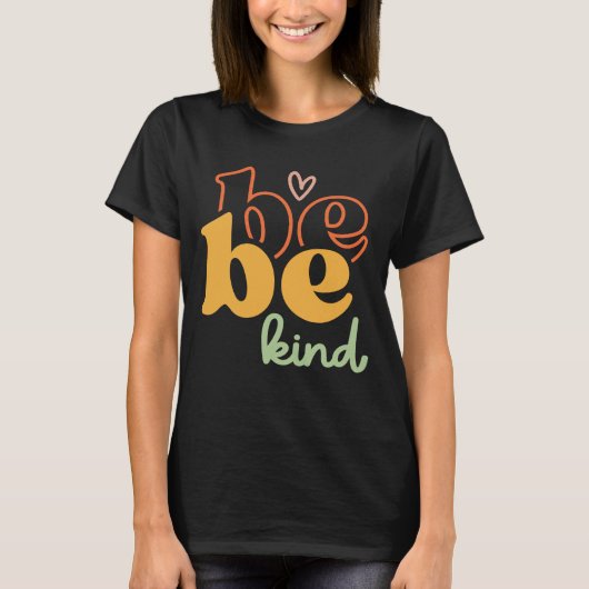 Be Kind Inspirerend Quote T-shirt (Voorkant)