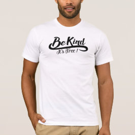 Be kind it' s free t-shirt
