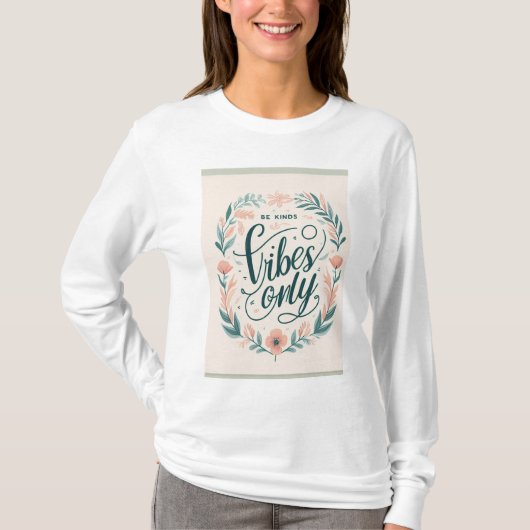 "Be Kind Only Vibes" - T-shirt inspirerend voor Di (Voorkant)