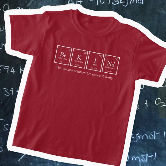 Be KINd periodieke tabel elementen chemie naam T-shirt