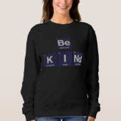 Be Kind Science  Periodic Table of Elements Trui (Voorkant)