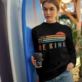 Be Kind Sweatshirt | Positive Vibes Hoodie for Wom