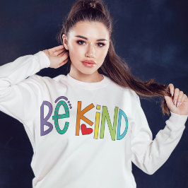 Be Kind Sweatshirt – Positive Vibes Motivational