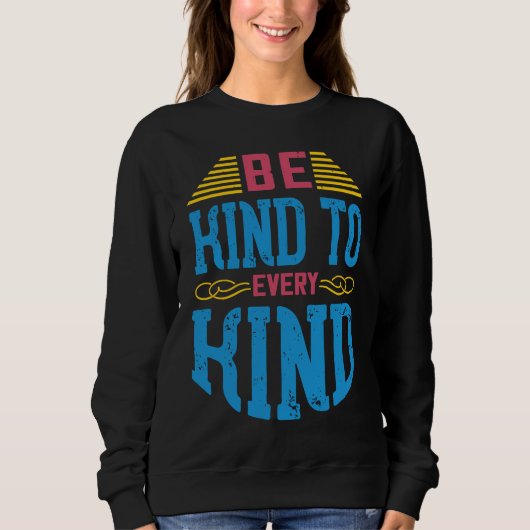 Be Kind To Every Kind Vegan Sayings Awareness Sla Trui (Voorkant)