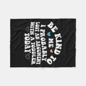 Be Kind To Me I Probably Lost An Argument With A T Fleece Deken (Voorkant (Horizontaal))