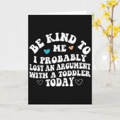 Be Kind To Me I Probably Lost An Argument With A T Kaart (Gele Bloem)