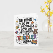 Be Kind To Me I Probably Lost An Argument With A T Kaart (Gele Bloem)