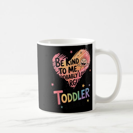 Be Kind To Me I Probably Lost An Argument With A T Koffiemok (Rechts)