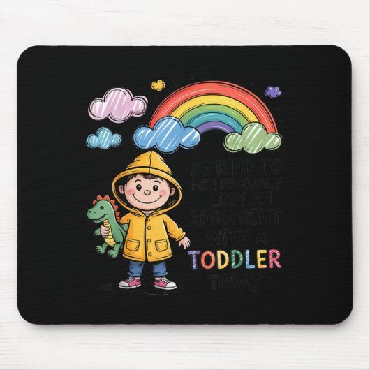 Be Kind To Me I Probably Lost An Argument With A T Muismat (Voorkant)