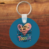 Be Kind To Me I Probably Lost An Argument With A T Sleutelhanger (Voorkant)