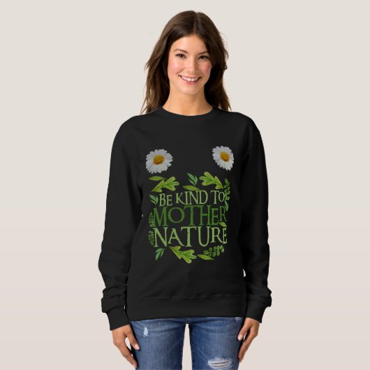 Be Kind To Mother Nature Earth Day Quote Nature 1 Trui (Voorkant volledig)