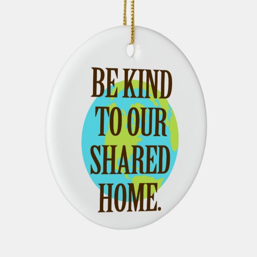 Be Kind to Our Shared Home Planet Earth Keramisch Ornament (Rechts)