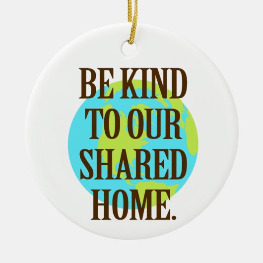 Be Kind to Our Shared Home Planet Earth Keramisch Ornament (Voorkant)