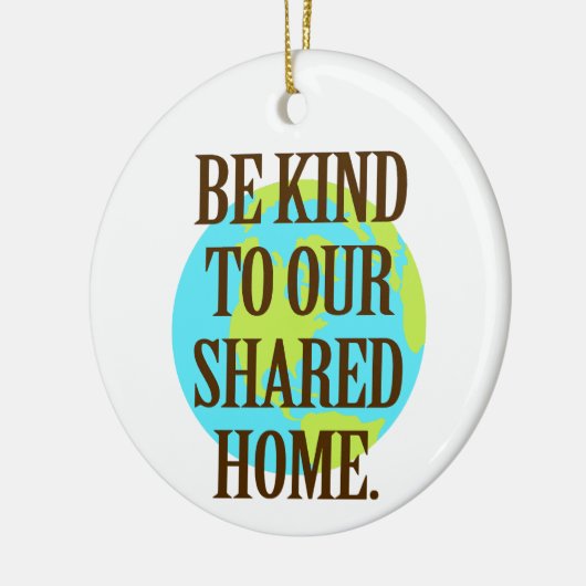 Be Kind to Our Shared Home Planet Earth Keramisch Ornament (Links)
