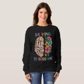Be Kind To Your Mind Awareness Mental Health Is He Trui (Voorkant volledig)