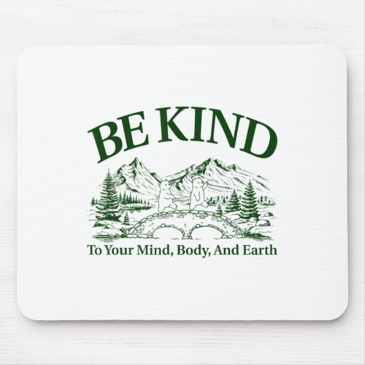 Be Kind To Your Mind Body And Earth Motivation Muismat (Voorkant)