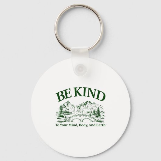 Be Kind To Your Mind Body And Earth Motivation  Sleutelhanger (Voorkant)