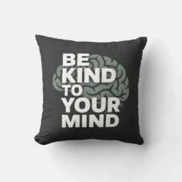 Be Kind To Your Mind - Calm Pillow Kussen