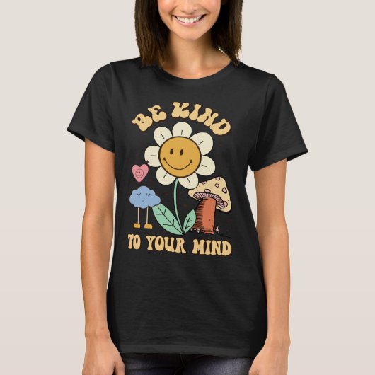 Be Kind To Your Mind Groovy Mental Health Awarenes T-shirt (Voorkant)