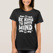 Be Kind To Your Mind Inspirational Self Love Sprea T-shirt (Voorkant)