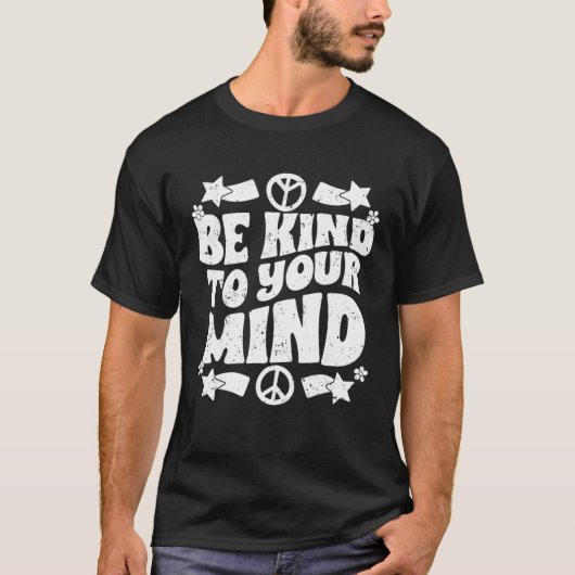 Be Kind To Your Mind Inspirational Self Love Sprea T-shirt (Voorkant)
