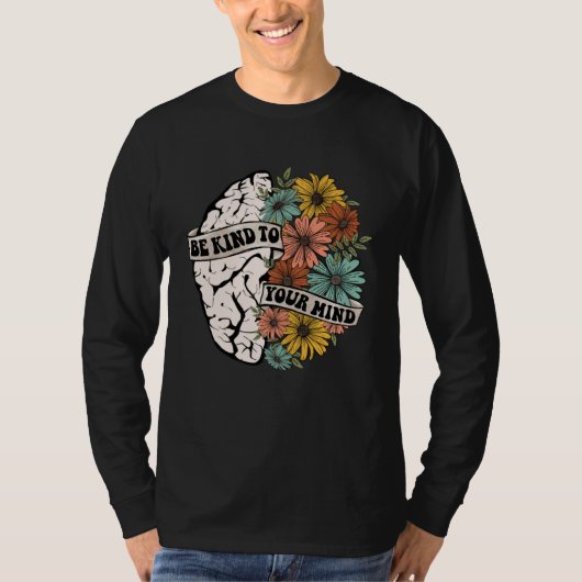 Be Kind To Your Mind Mental Health Awareness Brain T-shirt (Voorkant)