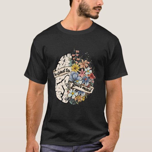 Be Kind To Your Mind Mental Health Awareness Brain T-shirt (Voorkant)