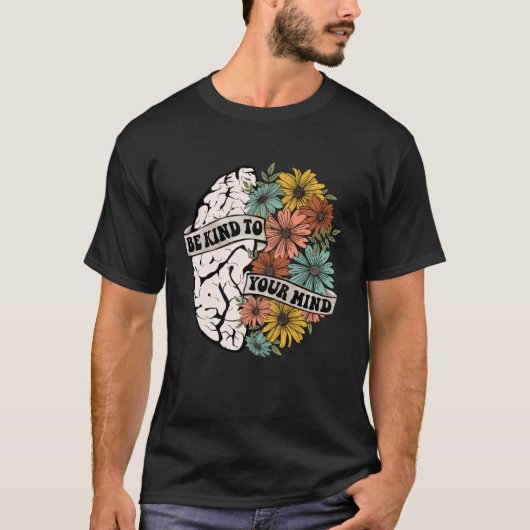 Be Kind To Your Mind Mental Health Awareness Brain T-shirt (Voorkant)