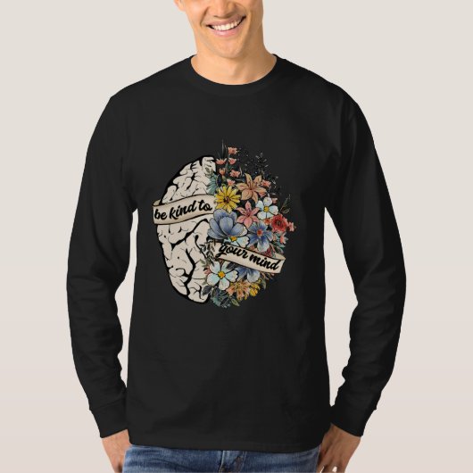 Be Kind To Your Mind Mental Health Awareness Brain T-shirt (Voorkant)