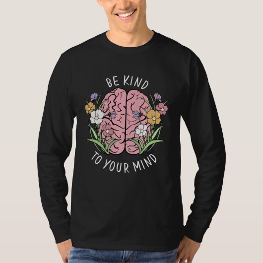 Be Kind To Your Mind Mental Health Awareness Brain T-shirt (Voorkant)
