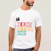 BE KIND TO YOUR MIND Mental Health Awareness Graph T-shirt (Voorkant)