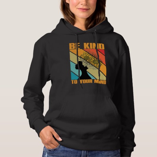 Be Kind To Your Mind Mental Health Awareness Hoodie (Voorkant)
