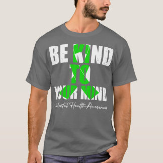 Be Kind To Your Mind Mental Health Awareness Month T-shirt