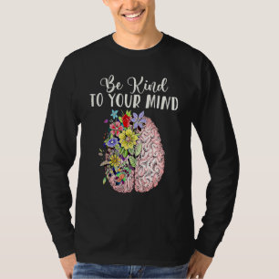 Be Kind To Your Mind Mental Health Awareness Month T-shirt