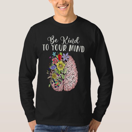 Be Kind To Your Mind Mental Health Awareness Month T-shirt (Voorkant)