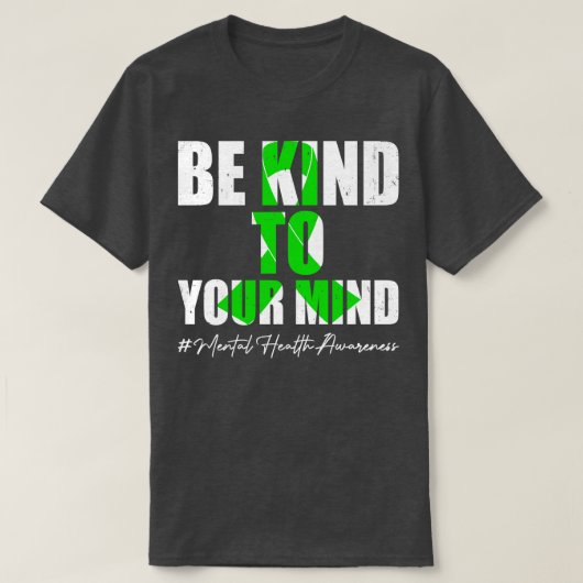Be Kind To Your Mind Mental Health Awareness Month T-shirt (Design voorkant)