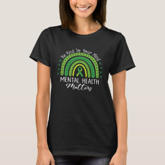 Be Kind To Your Mind Mental Health Love Rainbow Gr T-shirt