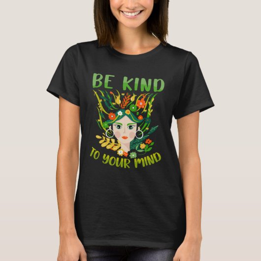 Be Kind To Your Mind Mental Health Matters Awarene T-shirt (Voorkant)