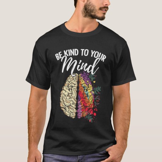 Be Kind To Your Mind Mental Health Survivor Fighte T-shirt (Voorkant)