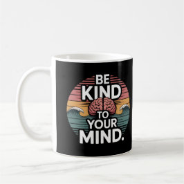 Be Kind to Your Mind Mug - Mental Health Day Koffiemok