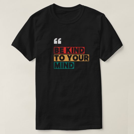 Be Kind To Your Mind T-shirt (Design voorkant)