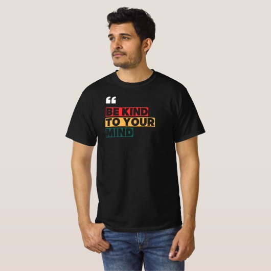 Be kind to your mind t-shirt (Voorkant volledig)