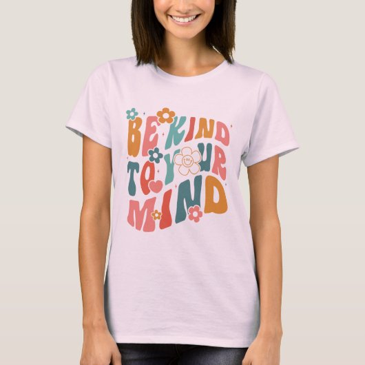 Be Kind to your mind T-shirt (Voorkant)