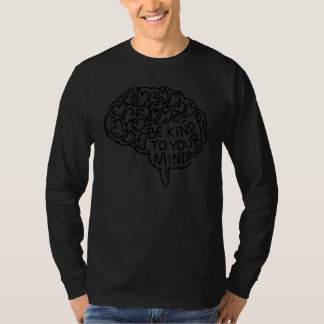 Be Kind To Your Mind Therapy Mental Health Brain G T-shirt