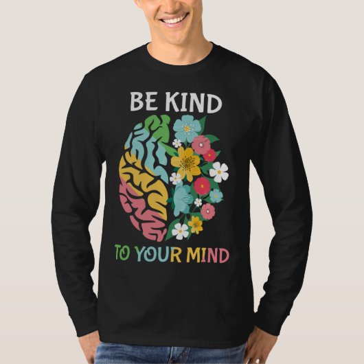 Be Kind To Your Mind Women Mental Health Awarenes T-shirt (Voorkant)