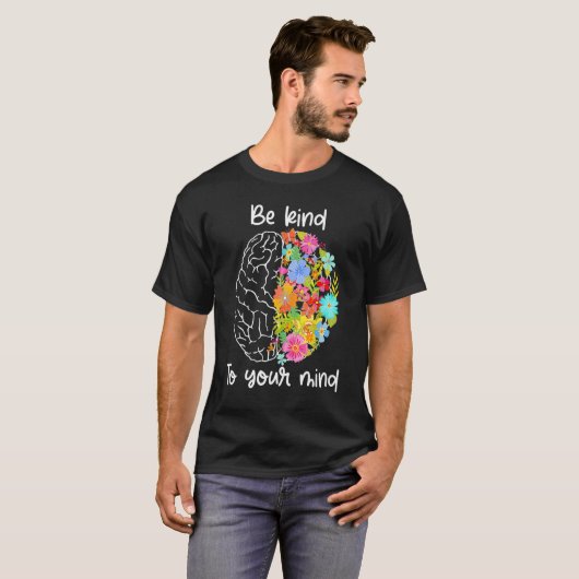 Be Kind To Your Mind  Women Mental Health Awarenes T-shirt (Voorkant volledig)