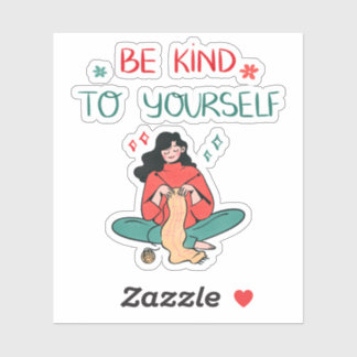 Be Kind To Yourself Inspiration Self Love Sticker